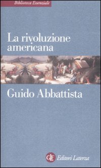 Libro rivoluzione americana di Guido Abbattista - ean 9788842056195 - Laterza