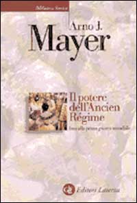 Libro potere dell'Ancien Régime fino alla prima guerra mondiale di Arno J. Mayer - ean 9788842057642 - Laterza