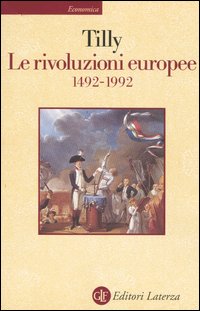 Libro rivoluzioni europee (1492-1992) di Charles Tilly - ean 9788842058199 - Laterza