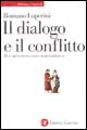 Libro dialogo e il conflitto di Romano Luperini - ean 9788842058366 - Laterza