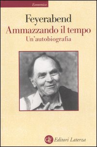 Libro Ammazzando il tempo. Un'autobiografia di Paul K. Feyerabend - ean 9788842058427 - Laterza