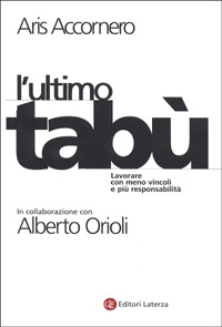 Libro ultimo tabù. Lavorare con meno vincoli e più responsabilità di Aris Accornero - ean 9788842058960 - Laterza