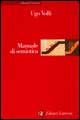 Libro Manuale di semiotica di Ugo Volli - ean 9788842059530 - Laterza
