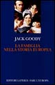 Libro famiglia nella storia europea di Jack Goody - ean 9788842060550 - Laterza