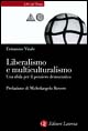 Libro Liberalismo e multiculturalismo. Una sfida per il pensiero democratico di Ermanno Vitale - ean 9788842060802 - Laterza