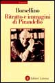 Libro Ritratto e immagini di Pirandello di Nino Borsellino - ean 9788842060956 - Laterza