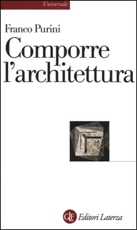 Libro Comporre l'architettura di Franco Purini - ean 9788842061540 - Laterza