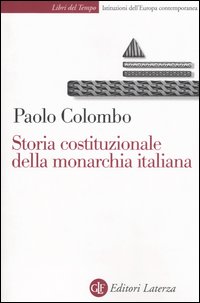 Libro Storia costituzionale della monarchia italiana di Paolo Colombo - ean 9788842063414 - Laterza