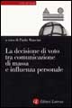 Libro decisione di voto tra comunicazione di massa e influenza personale di  - ean 9788842063421 - Laterza