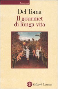 Libro gourmet di lunga vita di Eugenio Del Toma - ean 9788842063704 - Laterza