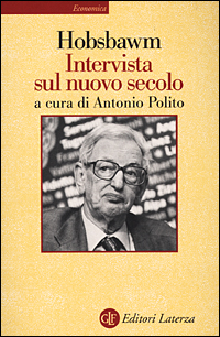 Libro Intervista sul nuovo secolo di Eric J. Hobsbawm - ean 9788842063919 - Laterza