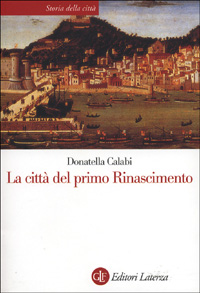 Libro città del primo Rinascimento di Donatella Calabi - ean 9788842064206 - Laterza