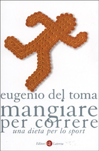 Libro Mangiare per correre. Una dieta per lo sport di Eugenio Del Toma - ean 9788842064220 - Laterza