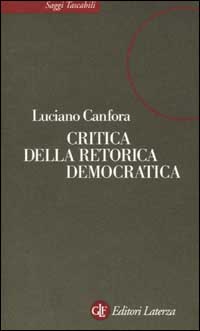 Libro Critica della retorica democratica di Luciano Canfora - ean 9788842065531 - Laterza