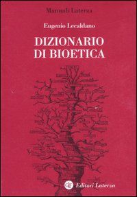 Libro Dizionario di bioetica di Eugenio Lecaldano - ean 9788842067306 - Laterza