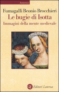 Libro bugie di Isotta. Immagini della mente medievale di M. Fumagalli Beonio Brocchieri - ean 9788842067405 - Laterza