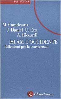 Libro Islam e Occidente. Riflessioni per la convivenza di Michel Camdessus; Jean Daniel; Umberto Eco - ean 9788842067849 - Laterza