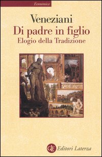 Libro Di padre in figlio. Elogio della tradizione di Marcello Veneziani - ean 9788842067993 - Laterza