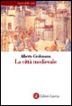 Libro città medievale di Alberto Grohmann - ean 9788842068440 - Laterza
