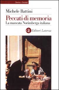 Libro Peccati di memoria. La mancata Norimberga italiana di Michele Battini - ean 9788842068990 - Laterza