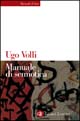 Libro Manuale di semiotica di Ugo Volli - ean 9788842069195 - Laterza