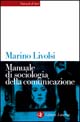 Libro Manuale di sociologia della comunicazione di Marino Livolsi - ean 9788842069294 - Laterza