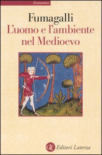 Libro uomo e l'ambiente nel Medioevo di Vito Fumagalli - ean 9788842069546 - Laterza