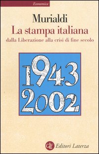 Libro stampa italiana dalla Liberazione alla crisi di fine secolo di Paolo Murialdi - ean 9788842069614 - Laterza