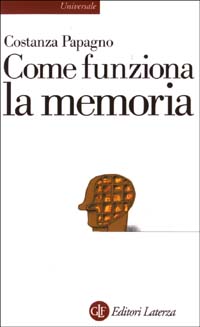 Libro Come funziona la memoria di Costanza Papagno - ean 9788842069997 - Laterza