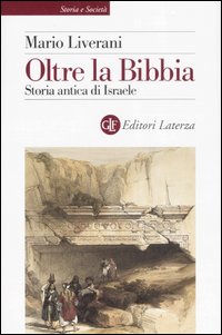 Libro Oltre la Bibbia. Storia antica di Israele di Mario Liverani - ean 9788842070603 - Laterza