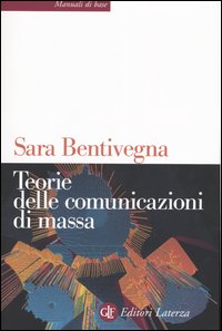 Libro Teorie delle comunicazioni di massa di Sara Bentivegna - ean 9788842071372 - Laterza