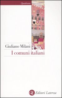 Libro comuni italiani. Secoli XII-XIV di Giuliano Milani - ean 9788842072478 - Laterza
