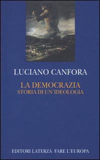 Libro democrazia. Storia di un'ideologia di Luciano Canfora - ean 9788842072980 - Laterza