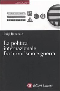 Libro politica internazionale fra terrorismo e guerra di Luigi Bonanate - ean 9788842073277 - Laterza