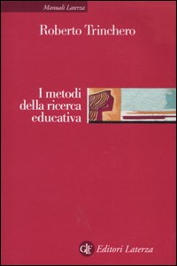 Libro metodi della ricerca educativa di Roberto Trinchero - ean 9788842073840 - Laterza