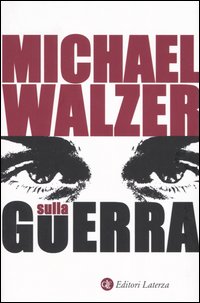Libro Sulla guerra di Michael Walzer - ean 9788842073932 - Laterza