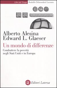 Libro mondo di differenze. Combattere la povertà negli Stati Uniti e in Europa di Alberto Alesina; Edward L. Glaeser - ean 9788842074779 - Laterza