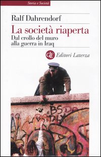 Libro società riaperta. Dal crollo del muro alla guerra in Iraq di Ralf Dahrendorf - ean 9788842074809 - Laterza