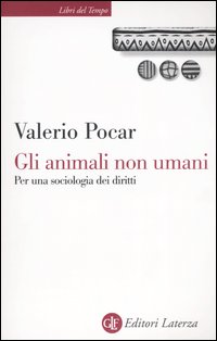 Libro animali non umani. Per una sociologia dei diritti di Valerio Pocar - ean 9788842075264 - Laterza