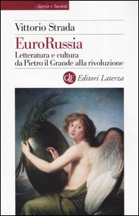 Libro EuroRussia. Letteratura e cultura da Pietro il Grande alla rivoluzione di Vittorio Strada - ean 9788842075622 - Laterza