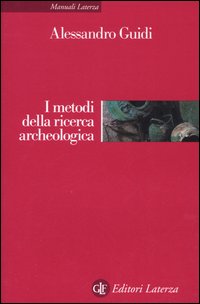 Libro metodi della ricerca archeologica di Alessandro Guidi - ean 9788842075790 - Laterza