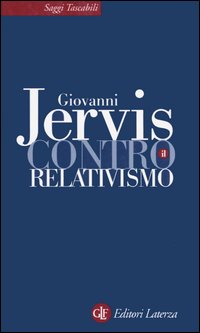 Libro Contro il relativismo di Giovanni Jervis - ean 9788842076407 - Laterza