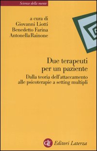 Libro Due terapeuti per un paziente. Dalla teoria dell'attaccamento alle psicoterapie a setting multipli di  - ean 9788842076469 - Laterza