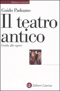 Libro teatro antico. Guida alle opere di Guido Paduano - ean 9788842077053 - Laterza