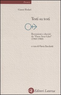 Libro Testi su testi. Recensioni e elzeviri da «Paese Sera-libri» (1960-1980) di Gianni Rodari - ean 9788842077237 - Laterza