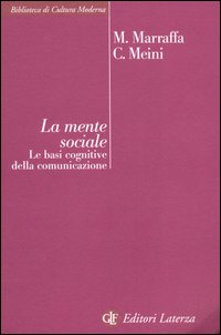 Libro mente sociale. Le basi cognitive della comunicazione di Massimo Marraffa; Cristina Meini - ean 9788842078029 - Laterza