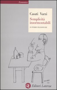 Libro Semplicità insormontabili. 39 storie filosofiche di Roberto Casati; Achille C. Varzi - ean 9788842079651 - Laterza