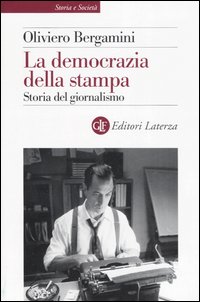 Libro democrazia della stampa. Storia del giornalismo di Oliviero Bergamini - ean 9788842081142 - Laterza