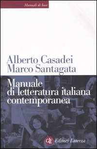 Libro Manuale di letteratura italiana contemporanea di Alberto Casadei; Marco Santagata - ean 9788842082743 - Laterza
