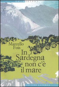 Libro In Sardegna non c'è il mare di Marcello Fois - ean 9788842082927 - Laterza